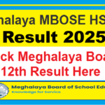 MBOSE HSSLC Result 2025 – Check Meghalaya Board 12th Result Online